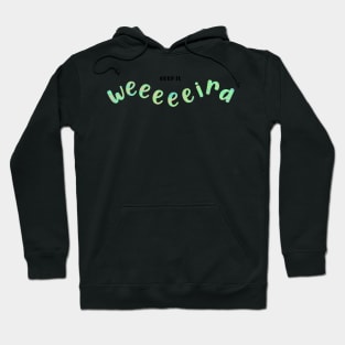 Keep it weird - green Hoodie